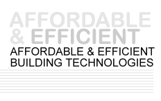 Affordable & Efficient Building Technologies.
